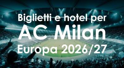 Biglietti + hotel per le prossime partite del Milan in Europa League 2026/27